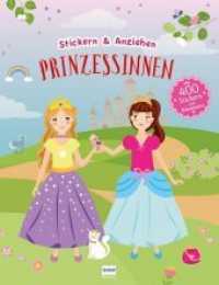 Prinzessinnen, Stickerbuch : Stickern und Anziehen, mit über 400 Stickern. Stickerbuch (Stickern & Anziehen) （2020. 24 S. 31 cm）