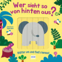Wer sieht so von hinten aus? - Blätter um und find´s heraus! （2020. 16 S. m. zahlr. bunten Bild. u. Schiebeelementen. 18 cm）