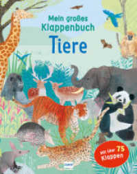 Mein großes Klappenbuch - Tiere : mit über 75 Klappen und spannenden Sachinformationen (Mein großes Klappenbuch)