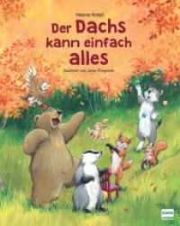 Der Dachs kann einfach alles : Eine liebevolle Geschichte über die Freundschaft. Für Kinder ab 3 Jahren （2023. 32 S. 28 cm）