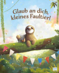 Glaub an dich, kleines Faultier! : Motivierendes Bilderbuch über Selbstvertrauen und die Entdeckung der eigenen Stärken, für Kinder ab 3 Jahren （2023. 32 S. 29 cm）