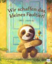 Wir schaffen das, kleines Faultier! : Ein motivierendes Bilderbuch für Kinder ab 3 Jahren （2025. 32 S. 29.6 cm）