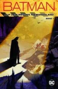 Batman: Auf dem Weg ins Niemandsland Bd.1 (Batman: Auf dem Weg ins Niemandsland Bd.1) （2017. 416 S. Farb. Comics. 26 cm）