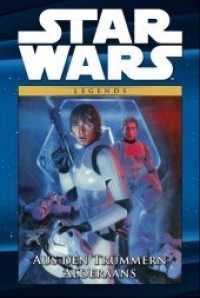 Star Wars Comic-Kollektion - Aus den Trümmern Alderaans (Star Wars Comic-Kollektion .27) （2017. 148 S. Durchgehend vierfarbig. 26.6 cm）