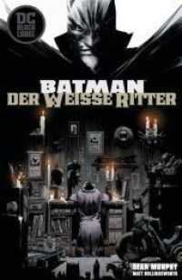Batman: Der Weiße Ritter (Batman) （2019. 208 S. Durchgehend vierfarbig. 26 cm）