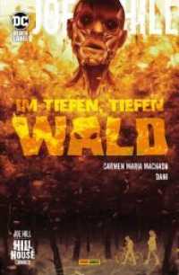 Joe Hill: Im tiefen, tiefen Wald Bd. 1 (Joe Hill: Im tiefen, tiefen Wald 1) （2020. 160 S. Durchgehend vierfarbig. 26 cm）