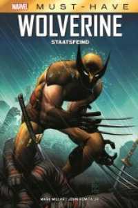 Marvel Must-Have: Wolverine - Staatsfeind (Marvel Must-Have) （2021. 320 S. Durchgehend vierfarbig. 26.9 cm）