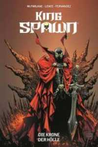 King Spawn : Bd. 1: Die Krone der Hölle (King Spawn 1)