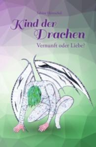 Kind der Drachen - Vernunft oder Liebe? （2. Aufl. 2016. 328 S. 190 mm）