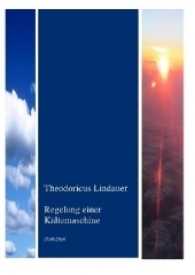 Regelung einer Kältemaschine （2016. 36 S. 297 mm）