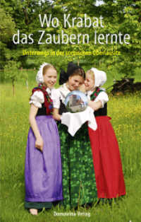 Wo Krabat das Zaubern lernte : Unterwegs in der sorbischen Oberlausitz （2010. 108 S. 45 Farbfotos. 190 cm）