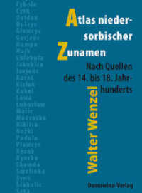 Atlas niedersorbischer Zunamen : Nach Quellen des 14.-18 Jahrhunderts. （1. Aufl. 2015. 156 S. m. 70 Karten. 23 cm）