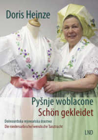 Schön gekleidet Pysnje woblacone : Die sorbische/wendische Tanztracht Dolnoserbska rejowarska drastwa （2021. 72 S. 70 Abb. 23 cm）