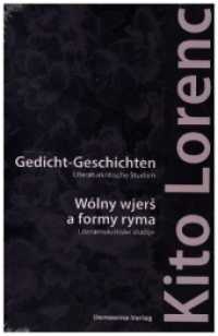 Gedicht-Geschichten Wólny wjers a formy ryma : Literaturkritische Studien. Deutsch-Obersorbisch （2021. 400 S.）