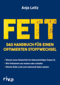 Fett. Das Handbuch für einen optimierten Stoffwechsel : Warum unser Körperfett ein lebenswichtiges Organ ist. Wie Fettsäuren uns nutzen oder schaden. Welche Rolle Licht und Lebensstil dabei spielen （2017. 176 S. 240 mm）