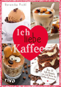 Ich liebe Kaffee : Über 50 tolle Rezepte von Cold Brew bis Kaffee-Brownies （2017. 96 S. 240 mm）