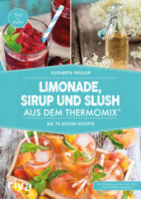Limonade, Sirup und Slush aus dem Thermomix® : Die 70 besten Rezepte. TM5 & TM31 (Kochbücher für den Thermomix 11) （2017. 96 S. 240 mm）