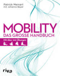 Mobility : Das große Handbuch. Mit über 100 Übungen （2018. 300 S. 280 mm）