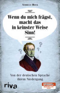 Wenn du mich frägst, macht das in keinster Weise Sinn : Neues von der deutschen Sprache ihrem Niedergang （2017. 176 S. 210 mm）