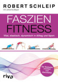 Faszien-Fitness : Vital, elastisch, dynamisch in Alltag und Sport （erw. u. überarb. Ausg. 2018. 288 S. 240 mm）