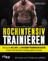 Hochintensiv trainieren : Wie Sie mit HIT, HIIT und intermittierendem Fasten in kurzer Zeit das beste Trainingsergebnis erreichen （2017. 160 S. 240 mm）