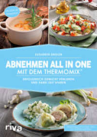 Abnehmen all in one mit dem Thermomix® : Erfolgreich Gewicht verlieren und dabei Zeit sparen. Mit 60 Rezepten (Kochbücher für den Thermomix 8) （2018. 96 S. 240 mm）