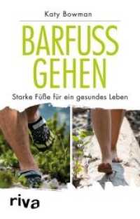 Barfu&szlig; gehen : Starke F&uuml;&szlig;e f&uuml;r ein gesundes Leben