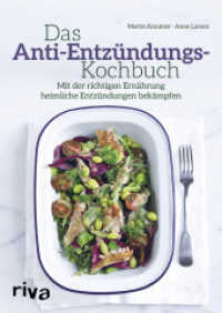 Das Anti-Entzündungs-Kochbuch : Mit der richtigen Ernährung heimliche Entzündungen bekämpfen （2018. 96 S. 240 mm）