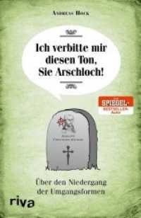 Ich verbitte mir diesen Ton, Sie Arschloch! : Über den Niedergang der Umgangsformen （2018. 176 S. 210 mm）