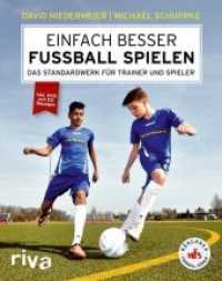 Einfach besser Fussball spielen : Das Standardwerk für Trainer und Spieler （2018. 224 S. 240 mm）