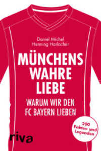 M&uuml;nchens wahre Liebe : Warum wir den FC Bayern lieben. 200 Fakten und Legenden (Warum wir unseren Verein lieben) （2018. 160 S. 187 mm）