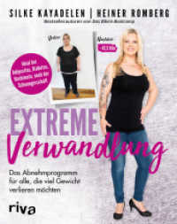 Extreme Verwandlung : Das Abnehmprogramm für alle, die viel Gewicht verlieren möchten. Ideal bei Adipositas, Diabetes, Hashimoto, nach der Schwangerschaft （2019. 240 S. 240 mm）