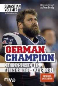 German Champion : Die Geschichte meiner NFL-Karriere （2018. 192 S.,. 8-seitiger Bildteil. 215 mm）
