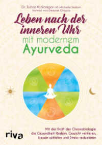 Leben nach der inneren Uhr mit modernem Ayurveda : Mit der Kraft der Chronobiologie die Gesundheit fördern, Gewicht verlieren, besser schlafen und Stress reduzieren. Vorw. v. Deepak Chopra （2018. 288 S. 240 mm）