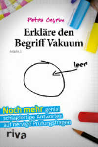 Erkläre den Begriff Vakuum : Noch mehr genial schlagfertige Antworten auf nervige Prüfungsfragen （2018. 192 S. 187 mm）