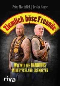 Ziemlich b&ouml;se Freunde : Wie wir die Bandidos in Deutschland gr&uuml;ndeten （2. Aufl.）