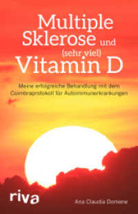 Multiple Sklerose und (sehr viel) Vitamin D : Meine erfolgreiche Behandlung mit dem Coimbraprotokoll f&uuml;r Autoimmunerkrankungen （2018. 144 S. 210 mm）