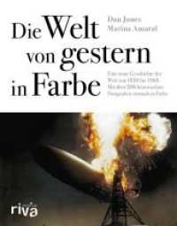 Die Welt von gestern in Farbe : Eine neue Geschichte der Welt von 1850 bis 1960. Mit über 200 historischen Fotografien erstmals in Farbe (riva PREMIUM) （2018. 432 S. 240 mm）