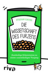 Die Wissenschaft des Furzens : Anständige Erkenntnisse zu einem unanständigen Vorgang （2019. 144 S. 187 mm）
