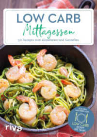 Low-Carb-Mittagessen : 50 Rezepte zum Abnehmen und Genie&szlig;en (Low-Carb-Rezept des Tages)