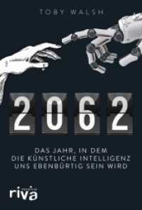 2062 : Das Jahr, in dem die künstliche Intelligenz uns ebenbürtig sein wird (riva PREMIUM) （2019. 336 S. 215 mm）