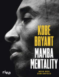 Mamba Mentality : Mein Weg zum Erfolg. Das Mindset der NBA-Legende. Die Karriere eines der besten Basketballer aller Zeiten in faszinierenden Bildern und inspirierenden Geschichten （2019. 208 S. 280 mm）