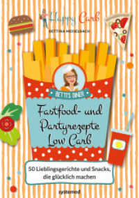 Happy Carb: Fastfood- und Partyrezepte Low Carb : 50 Lieblingsgerichte und Snacks, die glücklich machen (HappyCarb 6) （2018. 128 S. 210 mm）