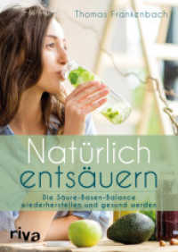 Natürlich entsäuern : Die Säure-Basen-Balance wiederherstellen und gesund werden （2019. 224 S. 240 mm）