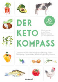 Der Keto-Kompass : Aktuelles Wissen über ketogene Ernährung, Ketone und Ketose - Wirkweisen, Anwendungen und Chancen. mit 30 Rezepten （2018. 288 S. 240 mm）
