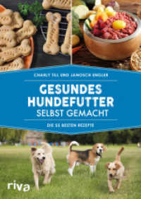 Gesundes Hundefutter selbst gemacht : Die 55 besten Rezepte （2019. 96 S. 240 mm）
