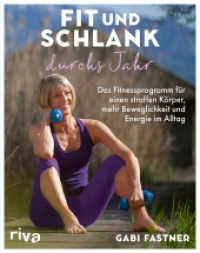 Fit und schlank durchs Jahr : Das Fitnessprogramm für einen straffen Körper, mehr Beweglichkeit und Energie im Alltag （2021. 128 S. 240 mm）