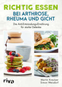 Richtig essen bei Arthrose, Rheuma und Gicht : Die Anti-Entzündungs-Ernährung für starke Gelenke. Rheuma-Kochbuch, Gicht-Kochbuch, Arthrose-Kochbuch. Gelenkschmerzen richtig behandeln （2021. 288 S. 240 mm）