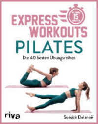 Express-Workouts - Pilates : Die 40 besten Übungsreihen. Maximal 15 Minuten (Express-Workouts 7) （2022. 112 S. 240 mm）