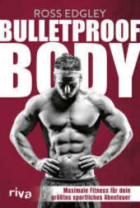 Bulletproof Body : Maximale Fitness für dein größtes sportliches Abenteuer （2022. 352 S. 215 mm）